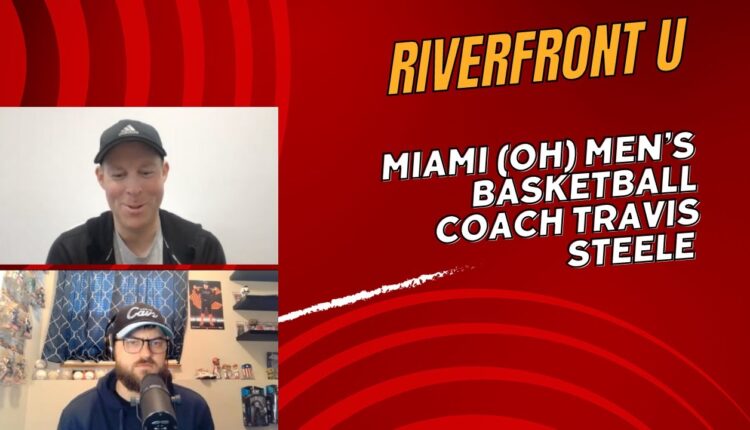 Riverfront U: Miami (OH) Head Basketball Coach Travis Steele Joins The Show