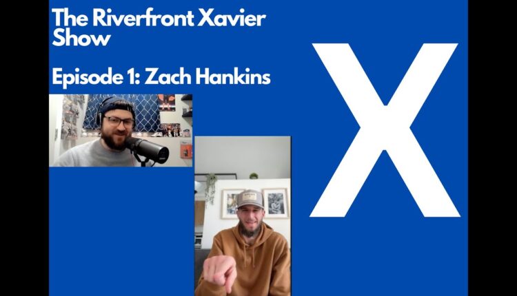 The Riverfront Xavier Show With Zach Hankins