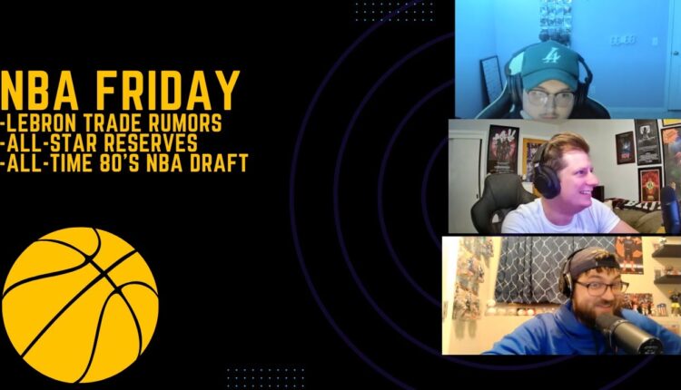 NBA Friday 16: LeBron Trade Rumors, Greatest Trade Deadline Deals, All 80's Draft